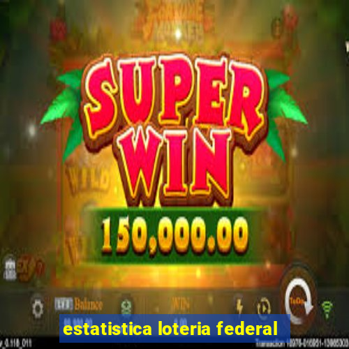 estatistica loteria federal